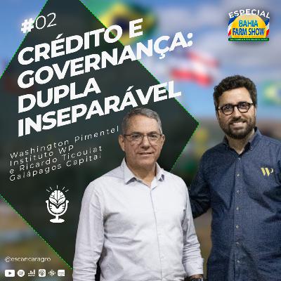Crédito e Governança no Agro: Dupla Inseparável! Com Washington Pimentel e Ricardo Ticoulat! 🟢#02