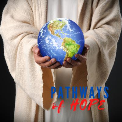 Pathways of Hope: The Depth of Christ's Love Pathways of Hope: The Depth of Christ's Love