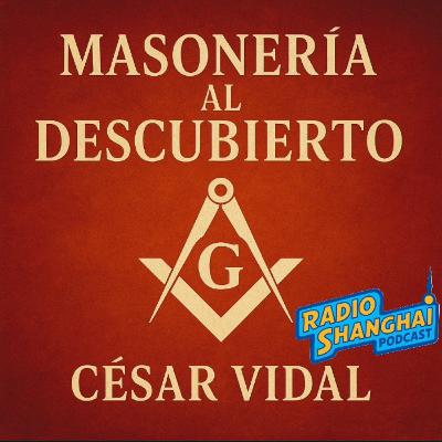 César Vidal MASONERÍA al DESCUBIERTO 🛑RADIO SHANGHAI #607 César Vidal MASONERÍA al DESCUBIERTO 🛑RADIO SHANGHAI #607