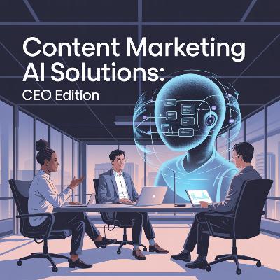 Content Marketing AI Solutions: CEO Edition with SEO Expert, Favour Obasi-ike