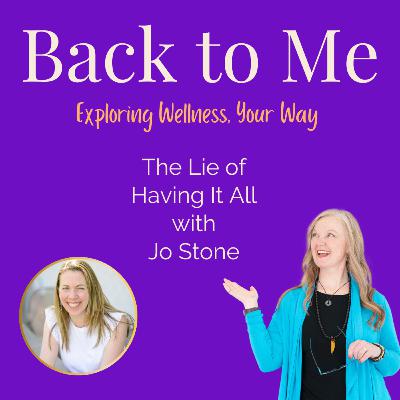 E#240 The Lie Of Having It All with Jo Stone E#240 The Lie Of Having It All with Jo Stone