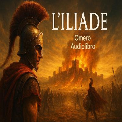 L’Iliade di Omero | Audiolibro Completo in Italiano | Epica Greca Classica L’Iliade di Omero | Audiolibro Completo in Italiano | Epica Greca Classica