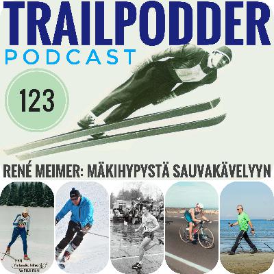 TRAILPODDER Podcast 123 - René Meimer: Mäkihypystä sauvakävelyyn