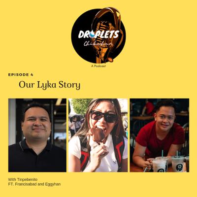 Our Lyka Story Part 4