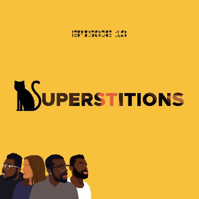 Ep 13, Superstitions