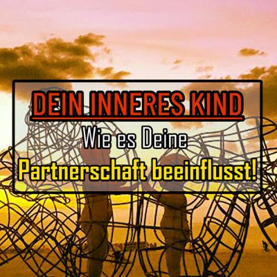 Dein Inneres Kind | Wie es deine Partnerschaft beeinflusst!