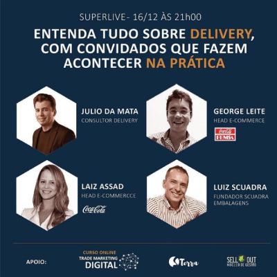 Super live: "Quer entender mais sobre o negócio de Delivery? " com Julio da Mata (RPM), Luiz Silveira (Scuadra) e George Leite (Coca Cola FEMSA)