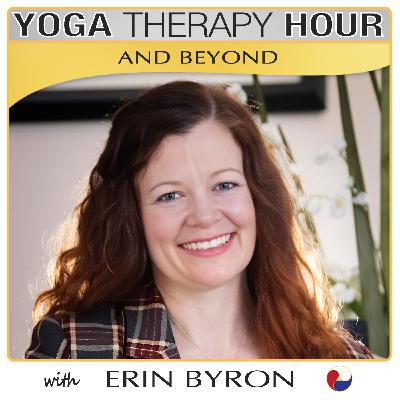 From Trauma to “Safety in the Body”: Yoga Therapy, Joy, and Scope — with Erin Byron