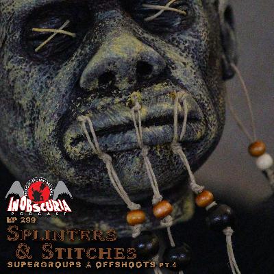 Ep. 299: Splinters & Stitches: Supergroups & Offshoots pt.4 Ep. 299: Splinters & Stitches: Supergroups & Offshoots pt.4