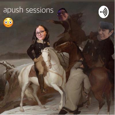 APUSH SESSIONS:UNIT 7