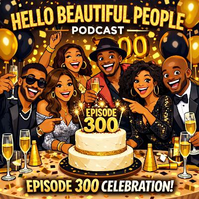 EPISODE 300!!!!!!!! EPISODE 300!!!!!!!!