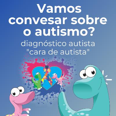 Vamos conversar sobre o autismo?