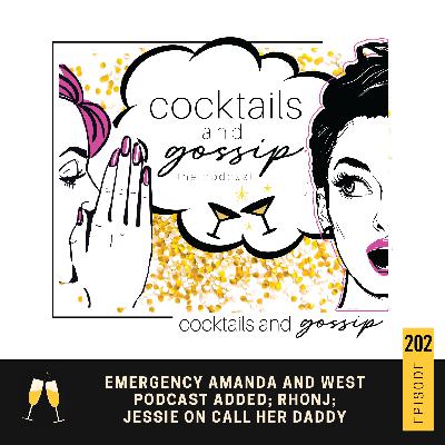202. EMERGENCY Amanda and West podcast added; RHONJ; Jessie on Call Her Daddy 202. EMERGENCY Amanda and West podcast added; RHONJ; Jessie on Call Her Daddy