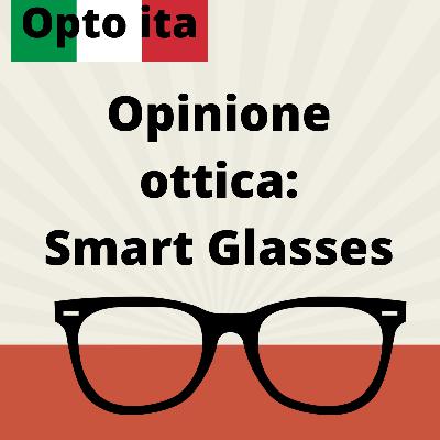 Opinione ottica: Smart Glasses