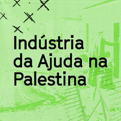 “Indústria da Ajuda na Palestina”, nova série Fumaça (Trailer) “Indústria da Ajuda na Palestina”, nova série Fumaça (Trailer)