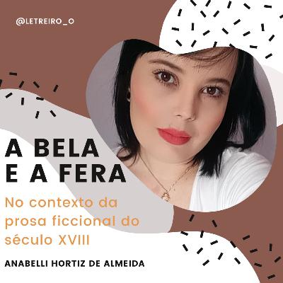 "A Bela e a Fera" no contexto da prosa ficcional do século XVIII - Anabelli Hortiz "A Bela e a Fera" no contexto da prosa ficcional do século XVIII - Anabelli Hortiz