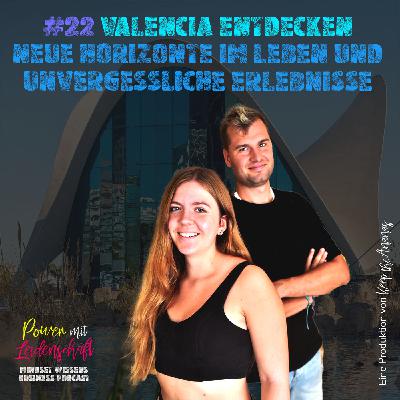 #22 "Valencia entdecken: Neue Horizonte im Leben und unvergessliche Erlebnisse"