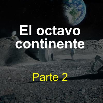El octavo continente (parte 2)