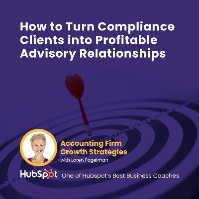 How to Turn Compliance Clients into Profitable Advisory Relationships