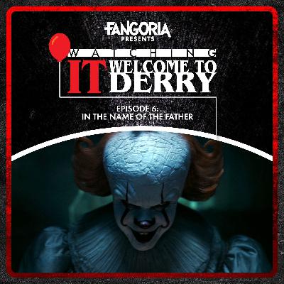 6: Watching IT: Welcome to Derry Ep. 6 - "In the Name of the Father" 6: Watching IT: Welcome to Derry Ep. 6 - "In the Name of the Father"