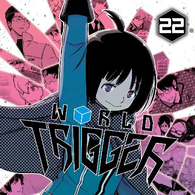 WT Vol. 22 Retrospective | Duckface Diaries: a WORLD TRIGGER Podcast (ft. Quinn Larios) WT Vol. 22 Retrospective | Duckface Diaries: a WORLD TRIGGER Podcast (ft. Quinn Larios)