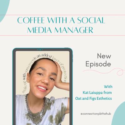 Coffee with Kat Laiuppa, @oatandfigesthetics, Mobile Esthetician business, tips, growth, and more.