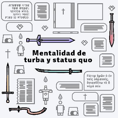 003 - Mentaliad de turba y status quo