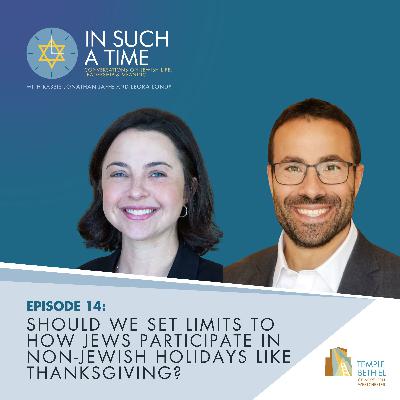 Ep. 14: Should We Set Limits to How Jews Participate in Non-Jewish Holidays Like Thanksgiving? Ep. 14: Should We Set Limits to How Jews Participate in Non-Jewish Holidays Like Thanksgiving?