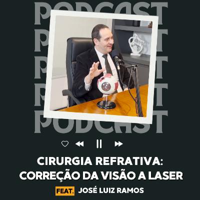 Cirurgia Refrativa: Liberdade para Enxergar com os Próprios Olhos. Feat. Dr. José Luiz Ramos Cirurgia Refrativa: Liberdade para Enxergar com os Próprios Olhos. Feat. Dr. José Luiz Ramos