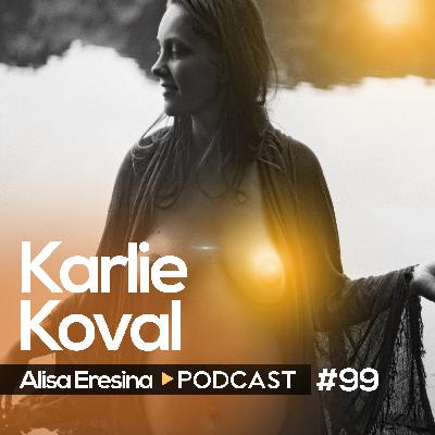 #99 Karlie Koval: Birth In Power – From Disempowerd to Embodied Birth #99 Karlie Koval: Birth In Power – From Disempowerd to Embodied Birth