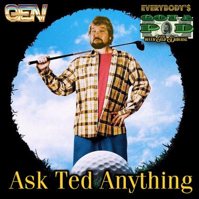 Episode 113: Ask Ted Anything 24