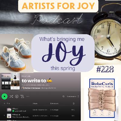 228: What's bringing me joy this spring