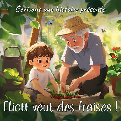 #3 - Eliott veut des fraises !