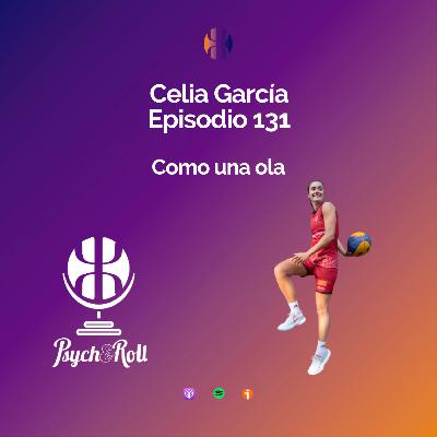 Celia García. Como una ola - Episodio 131