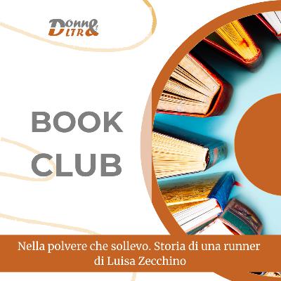 Book Club # 2 | "Nella polvere che sollevo. Storia di una runner" di Luisa Zecchino Book Club # 2 | "Nella polvere che sollevo. Storia di una runner" di Luisa Zecchino