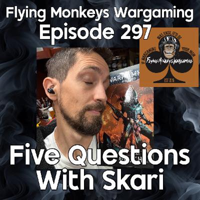 Episode 297: FIVE QUESTIONS WITH SKARI: LVO & WORLD CHAMPIONSHIPS OF WARHAMMER