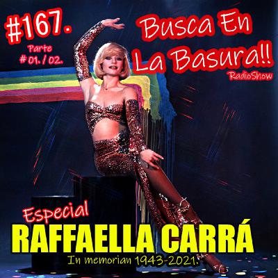 BUSCA EN LA BASURA!! # 167.Especial RAFFAELLA CARRÁ, (In Memorian 1943-2021), Parte # 01/ 02. Emisión 28/07/2021.