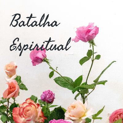 Batalha Espiritual "Orando a Palavra de Deus "