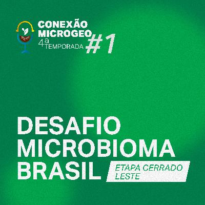 #1 Desafio Microbioma Brasil – Etapa Cerrado Leste #1 Desafio Microbioma Brasil – Etapa Cerrado Leste