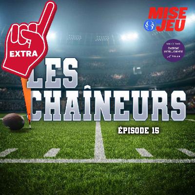 Les Chaîneurs - EP15 - EXTRA