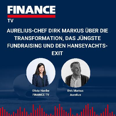 FINANCE TV – Aurelius-Chef Dirk Markus über die Transformation, das jüngste Fundraising und den Hanseyachts-Exit
