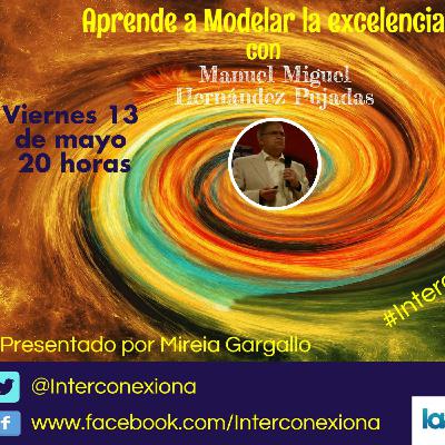 Interconexiona 13/05/2016: Aprende a modelar la excelencia Interconexiona 13/05/2016: Aprende a modelar la excelencia