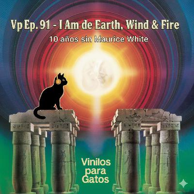VPG Ep 91 . I Am de Earth, Wind & Fire - 10 años sin Maurice VPG Ep 91 . I Am de Earth, Wind & Fire - 10 años sin Maurice
