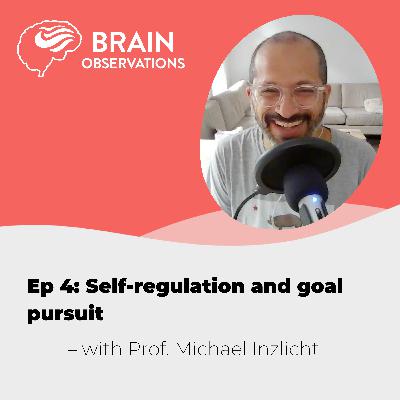 Professor Michael Inzlicht on self-regulation and goal pursuit. Episode 4
