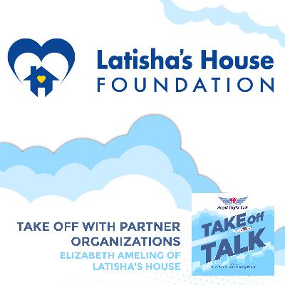 Take Off With Partner Organizations, Elizabeth Ameling Of Latisha's House Take Off With Partner Organizations, Elizabeth Ameling Of Latisha's House