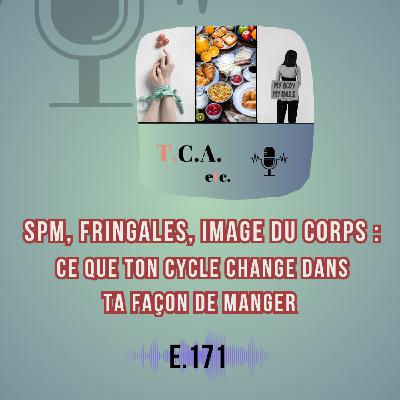 SPM, fringales, image du corps : ce que ton cycle change dans ta façon de manger E.171
