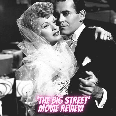 S2 Ep93: Having A Ball: 'The Big Street' Movie Review S2 Ep93: Having A Ball: 'The Big Street' Movie Review