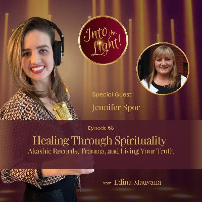 Healing Through Spirituality: Akashic Records, Trauma, and Living Your Truth with Jennifer Spor Healing Through Spirituality: Akashic Records, Trauma, and Living Your Truth with Jennifer Spor