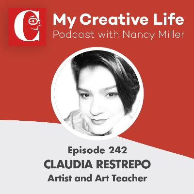 242 Claudia Restrepo, Artist and Art Teacher