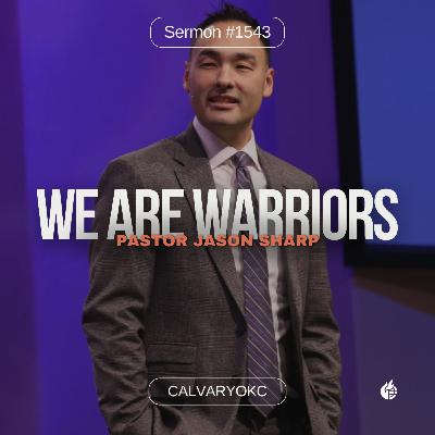 We are Warriors || Pastor Jason Sharp We are Warriors || Pastor Jason Sharp